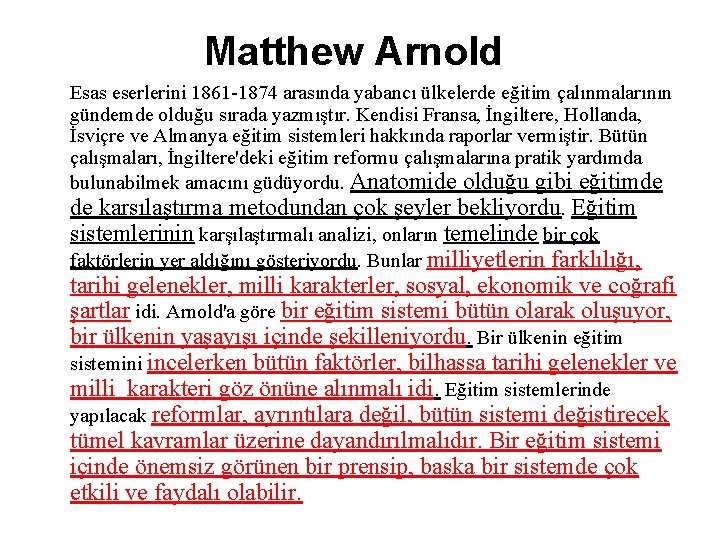 Matthew Arnold Esas eserlerini 1861 -1874 arasında yabancı ülkelerde eğitim çalınmalarının gündemde olduğu sırada