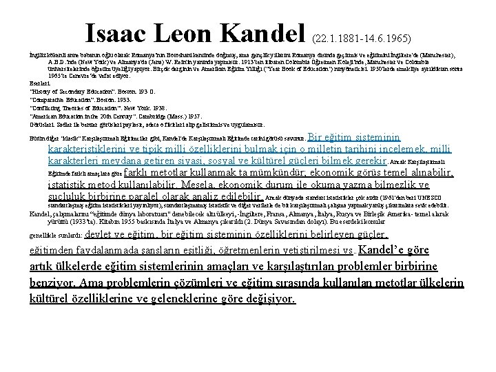 Isaac Leon Kandel (22. 1. 1881 -14. 6. 1965) İngiliz kökenli anne babanın oğlu