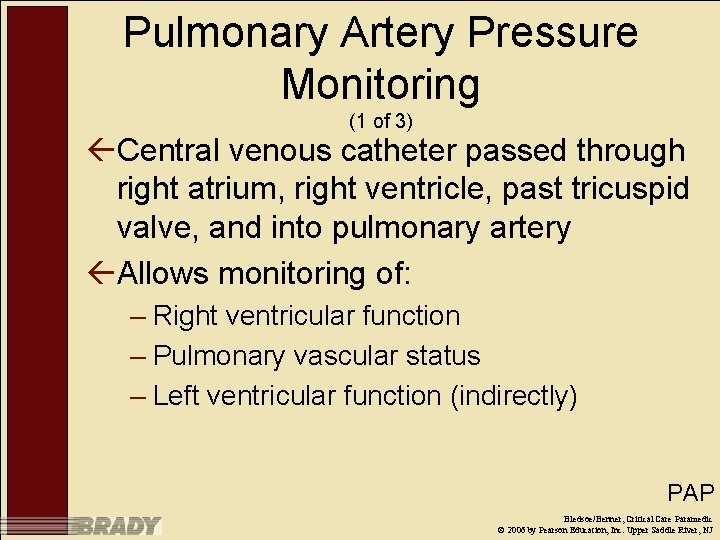 Pulmonary Artery Pressure Monitoring (1 of 3) ßCentral venous catheter passed through right atrium,