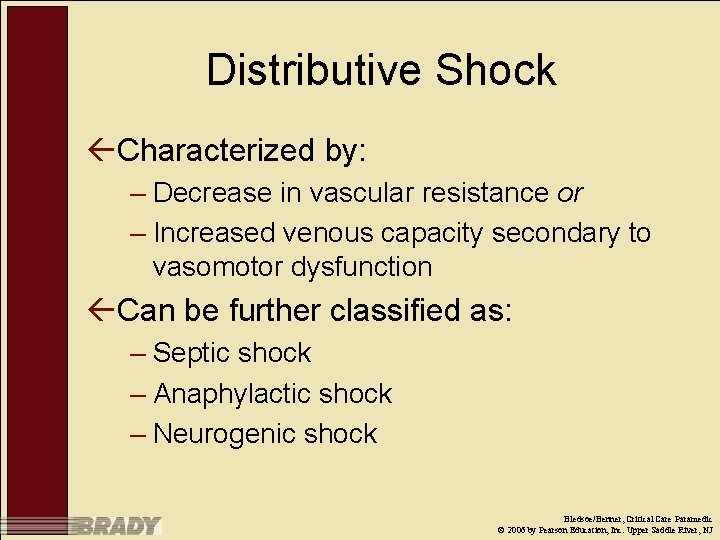 Distributive Shock ßCharacterized by: – Decrease in vascular resistance or – Increased venous capacity