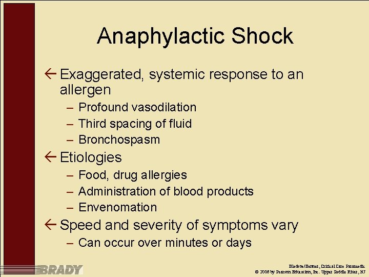 Anaphylactic Shock ß Exaggerated, systemic response to an allergen – Profound vasodilation – Third