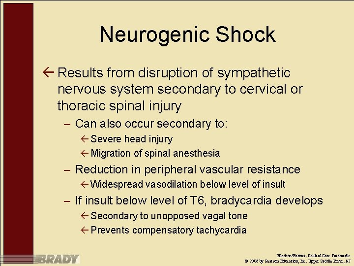 Neurogenic Shock ß Results from disruption of sympathetic nervous system secondary to cervical or