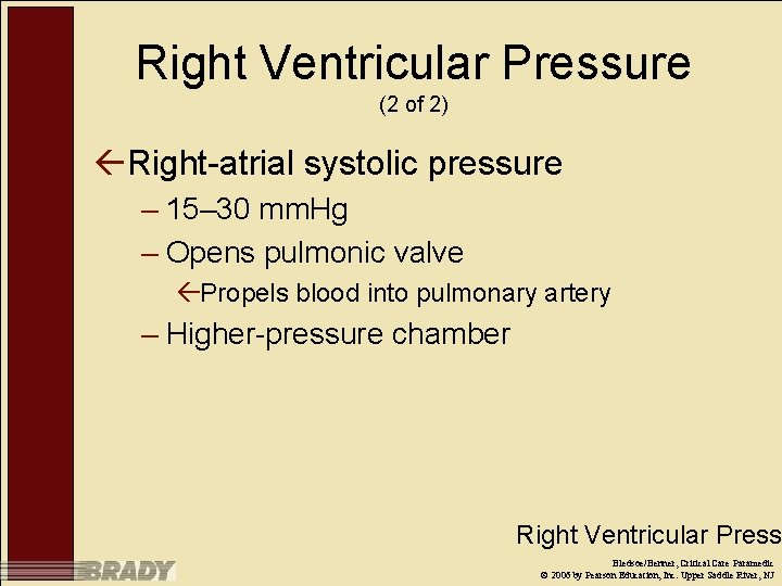 Right Ventricular Pressure (2 of 2) ßRight-atrial systolic pressure – 15– 30 mm. Hg