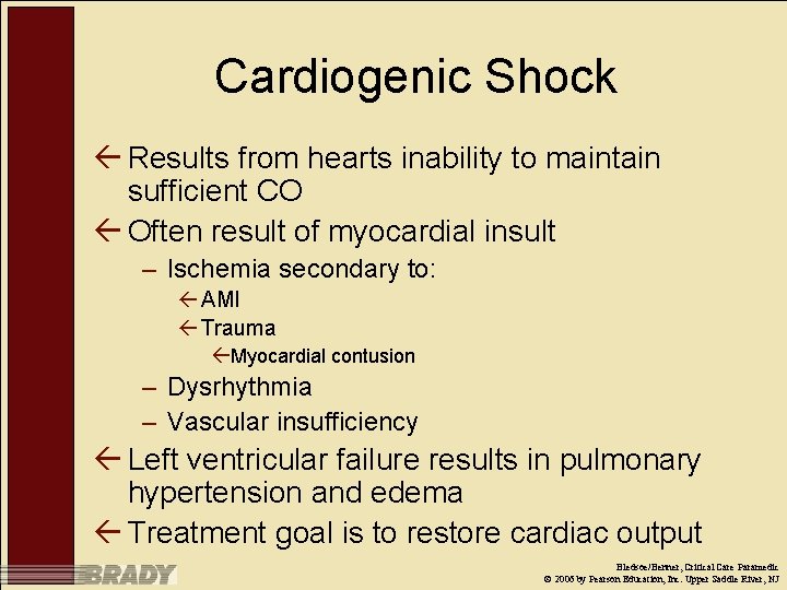 Cardiogenic Shock ß Results from hearts inability to maintain sufficient CO ß Often result