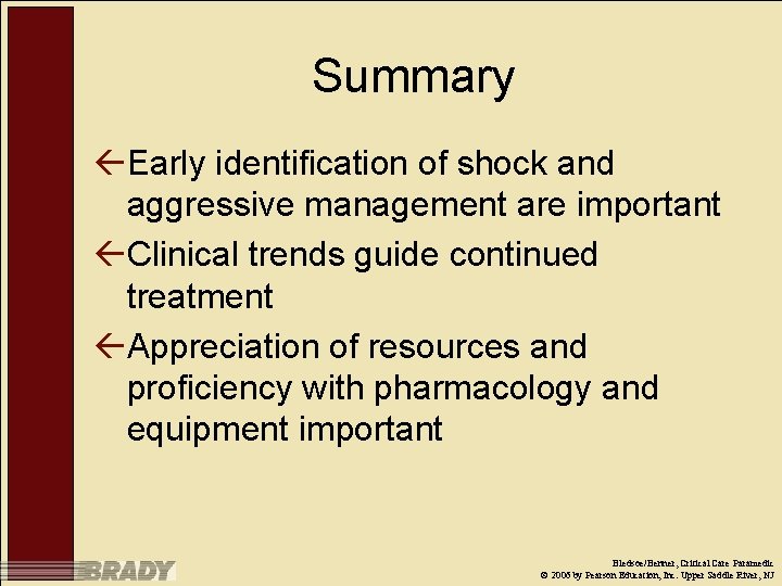 Summary ßEarly identification of shock and aggressive management are important ßClinical trends guide continued