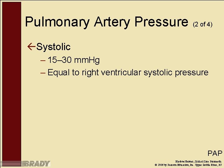 Pulmonary Artery Pressure (2 of 4) ßSystolic – 15– 30 mm. Hg – Equal