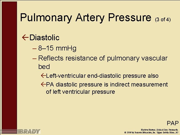 Pulmonary Artery Pressure (3 of 4) ßDiastolic – 8– 15 mm. Hg – Reflects