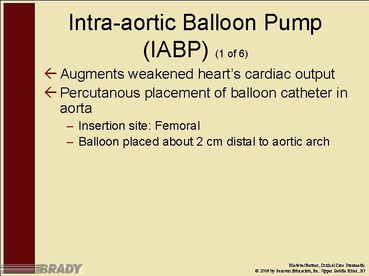 Intra-aortic Balloon Pump (IABP) (1 of 6) ß Augments weakened heart’s cardiac output ß