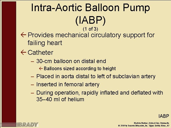 Intra-Aortic Balloon Pump (IABP) (1 of 3) ß Provides mechanical circulatory support for failing