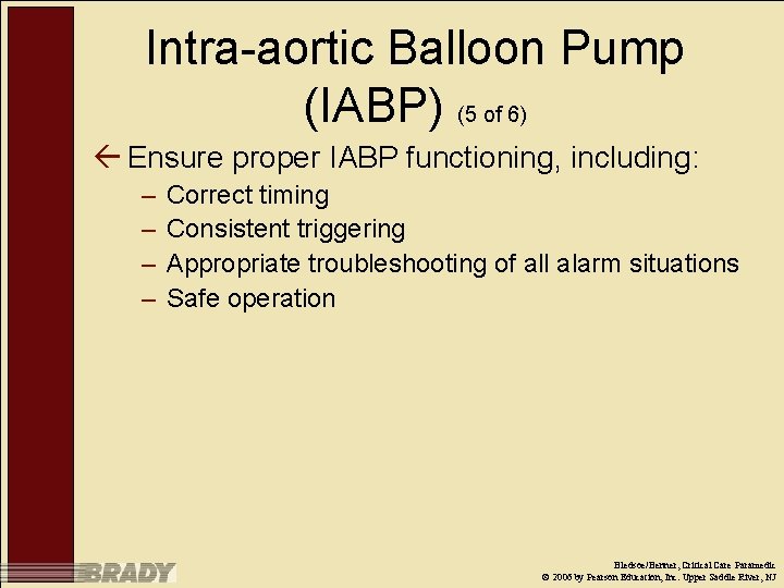 Intra-aortic Balloon Pump (IABP) (5 of 6) ß Ensure proper IABP functioning, including: –