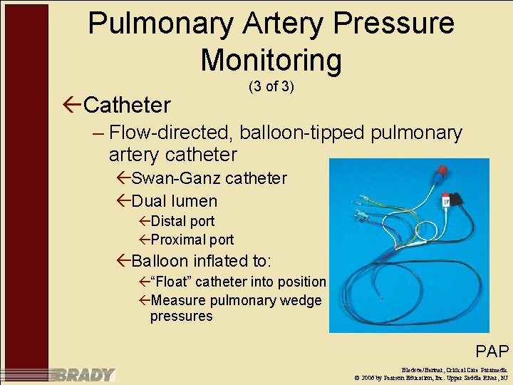 Pulmonary Artery Pressure Monitoring ßCatheter (3 of 3) – Flow-directed, balloon-tipped pulmonary artery catheter