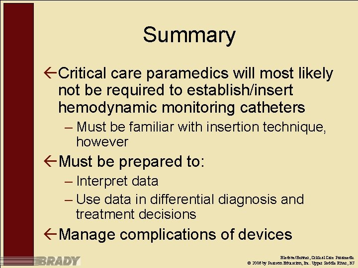 Summary ßCritical care paramedics will most likely not be required to establish/insert hemodynamic monitoring