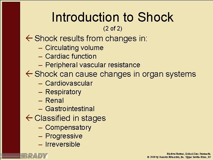 Introduction to Shock (2 of 2) ß Shock results from changes in: – Circulating