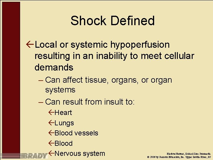 Shock Defined ßLocal or systemic hypoperfusion resulting in an inability to meet cellular demands