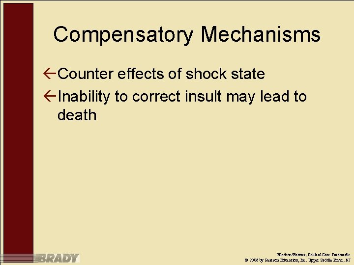 Compensatory Mechanisms ßCounter effects of shock state ßInability to correct insult may lead to