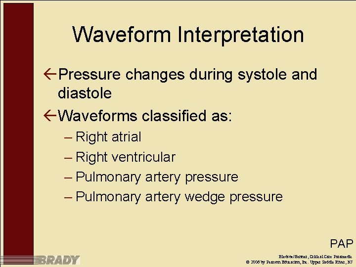 Waveform Interpretation ßPressure changes during systole and diastole ßWaveforms classified as: – Right atrial