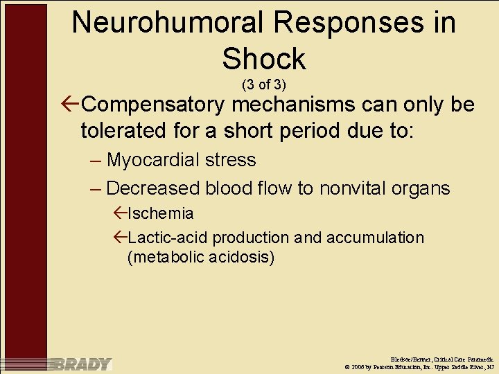 Neurohumoral Responses in Shock (3 of 3) ßCompensatory mechanisms can only be tolerated for