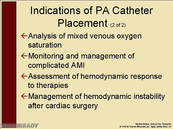 Indications of PA Catheter Placement (2 of 2) ßAnalysis of mixed venous oxygen saturation