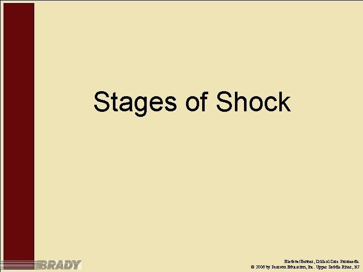 Stages of Shock Bledsoe/Benner, Critical Care Paramedic © 2006 by Pearson Education, Inc. Upper