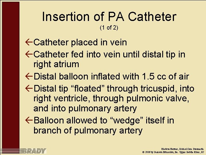 Insertion of PA Catheter (1 of 2) ßCatheter placed in vein ßCatheter fed into