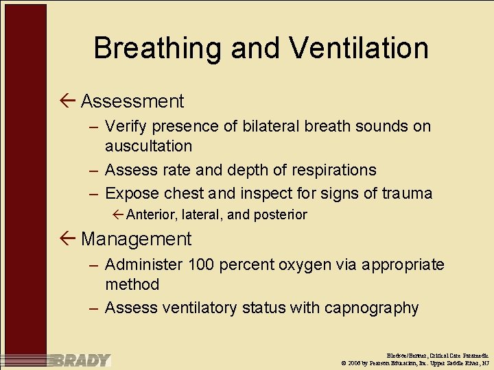 Breathing and Ventilation ß Assessment – Verify presence of bilateral breath sounds on auscultation