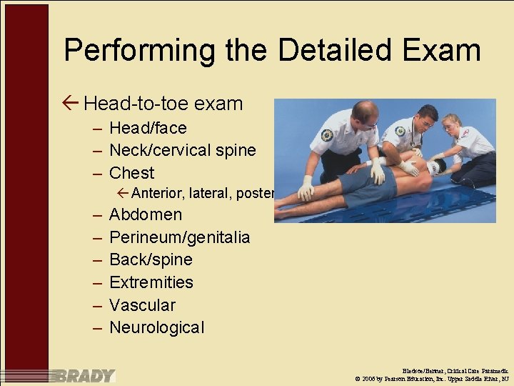 Performing the Detailed Exam ß Head-to-toe exam – Head/face – Neck/cervical spine – Chest