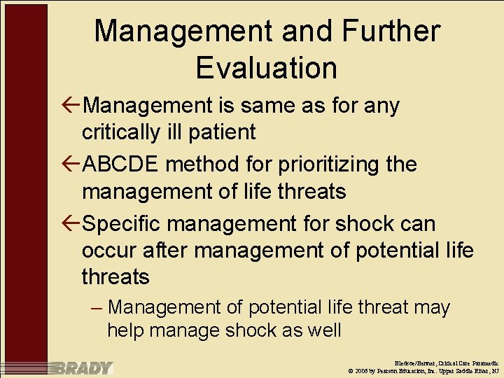 Management and Further Evaluation ßManagement is same as for any critically ill patient ßABCDE