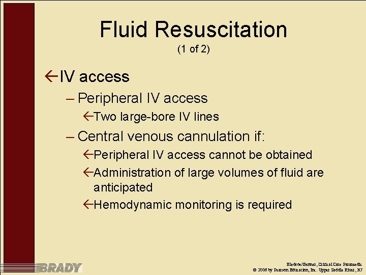 Fluid Resuscitation (1 of 2) ßIV access – Peripheral IV access ßTwo large-bore IV