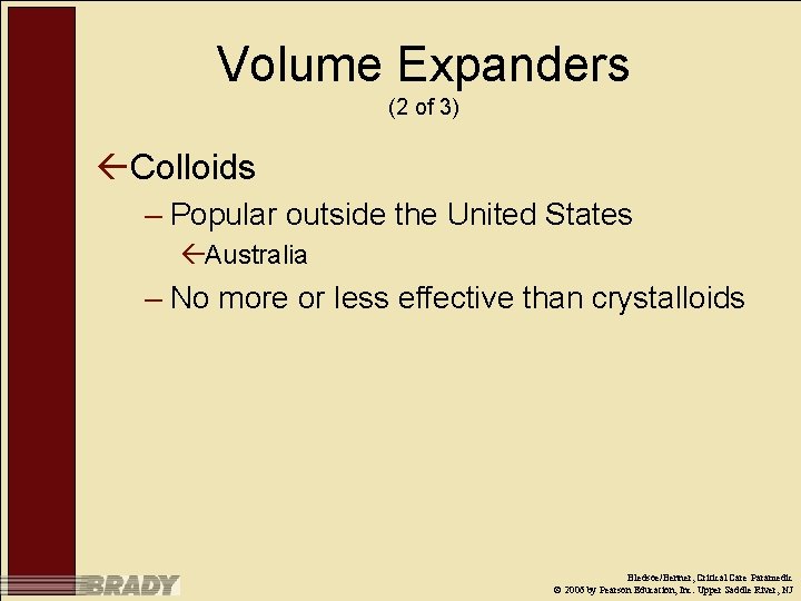 Volume Expanders (2 of 3) ßColloids – Popular outside the United States ßAustralia –