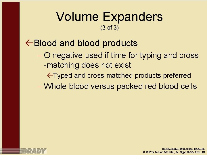Volume Expanders (3 of 3) ßBlood and blood products – O negative used if