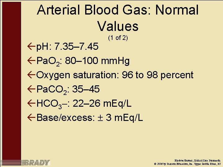 Arterial Blood Gas: Normal Values (1 of 2) ßp. H: 7. 35– 7. 45