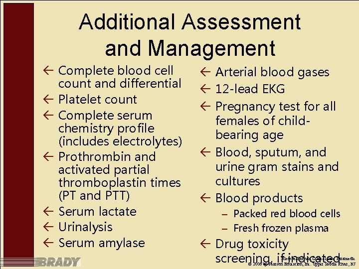 Additional Assessment and Management ß Complete blood cell count and differential ß Platelet count