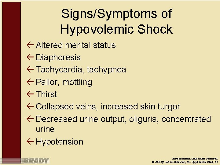 Signs/Symptoms of Hypovolemic Shock ß Altered mental status ß Diaphoresis ß Tachycardia, tachypnea ß