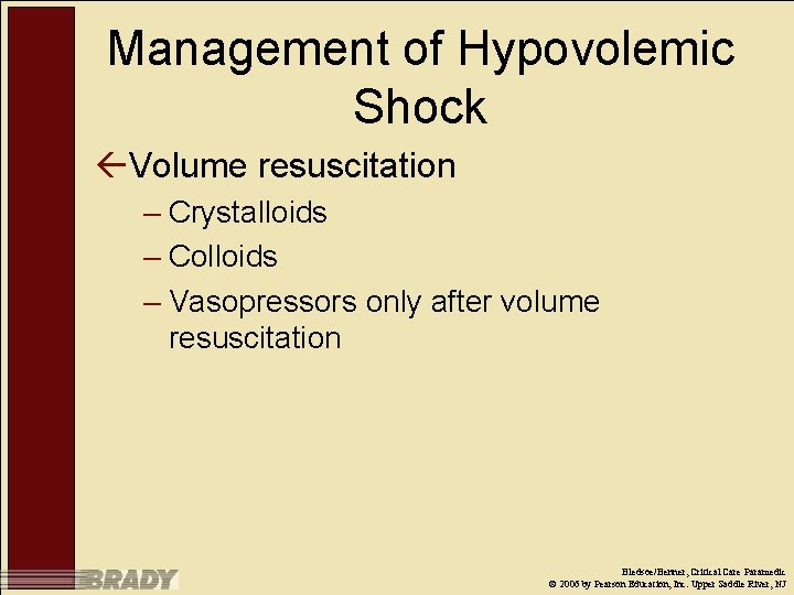 Management of Hypovolemic Shock ßVolume resuscitation – Crystalloids – Colloids – Vasopressors only after