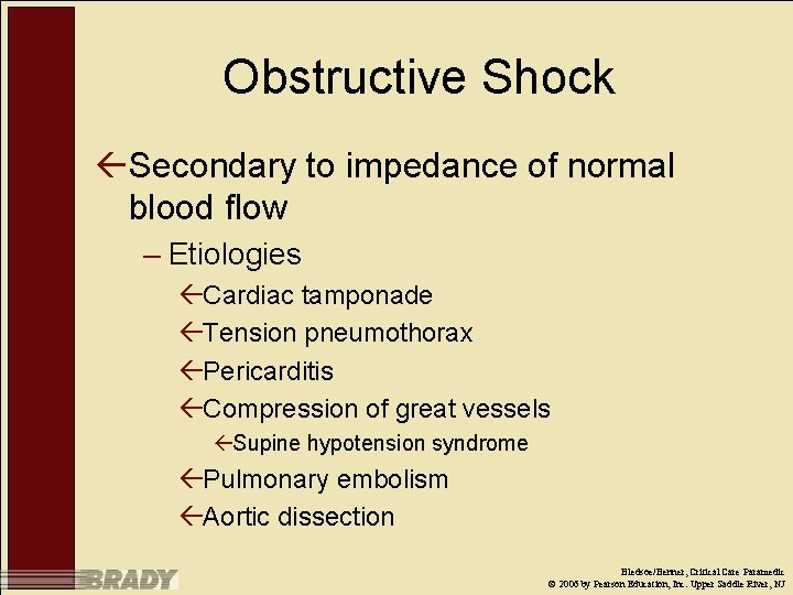 Obstructive Shock ßSecondary to impedance of normal blood flow – Etiologies ßCardiac tamponade ßTension