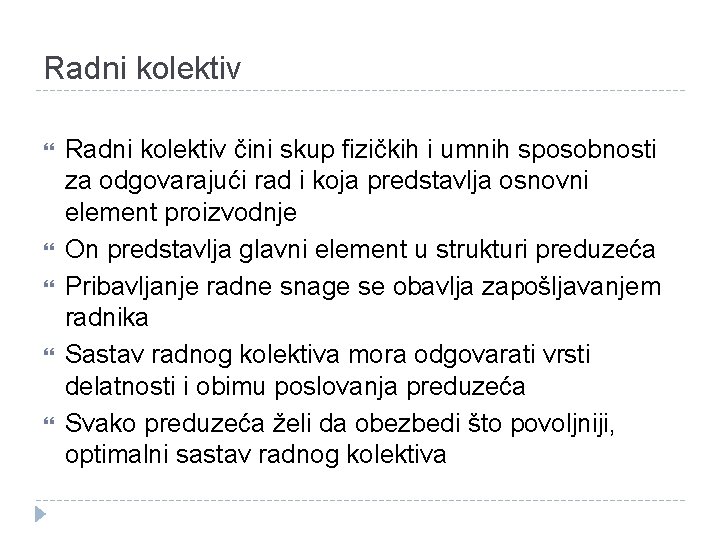 Radni kolektiv Radni kolektiv čini skup fizičkih i umnih sposobnosti za odgovarajući rad i