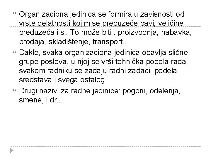  Organizaciona jedinica se formira u zavisnosti od vrste delatnosti kojim se preduzeće bavi,