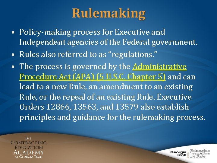 Rulemaking • Policy-making process for Executive and Independent agencies of the Federal government. •