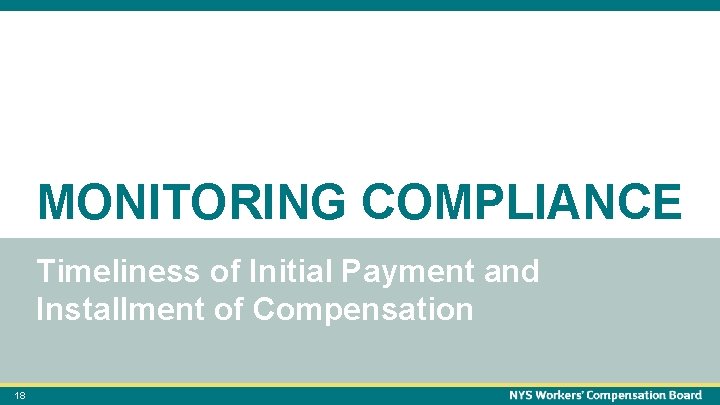October 15, 2021 18 MONITORING COMPLIANCE Timeliness of Initial Payment and Installment of Compensation