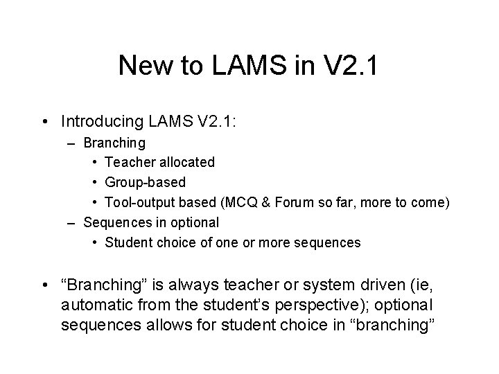 New to LAMS in V 2. 1 • Introducing LAMS V 2. 1: –