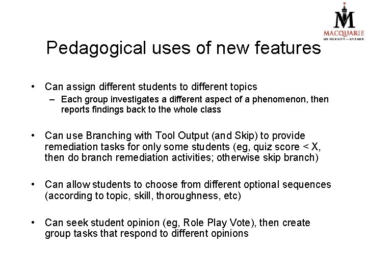 Pedagogical uses of new features • Can assign different students to different topics –