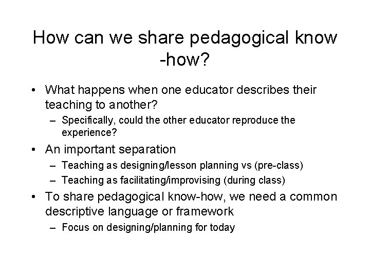 How can we share pedagogical know -how? • What happens when one educator describes