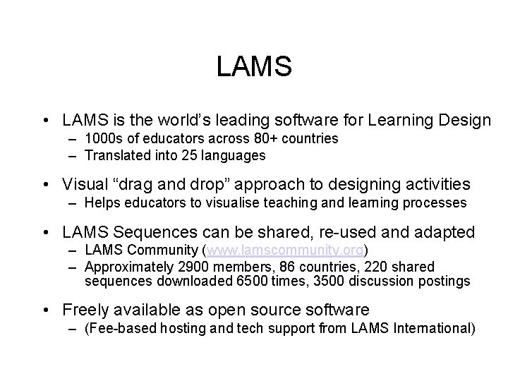 LAMS • LAMS is the world’s leading software for Learning Design – 1000 s