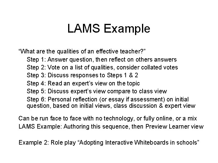 LAMS Example “What are the qualities of an effective teacher? ” Step 1: Answer