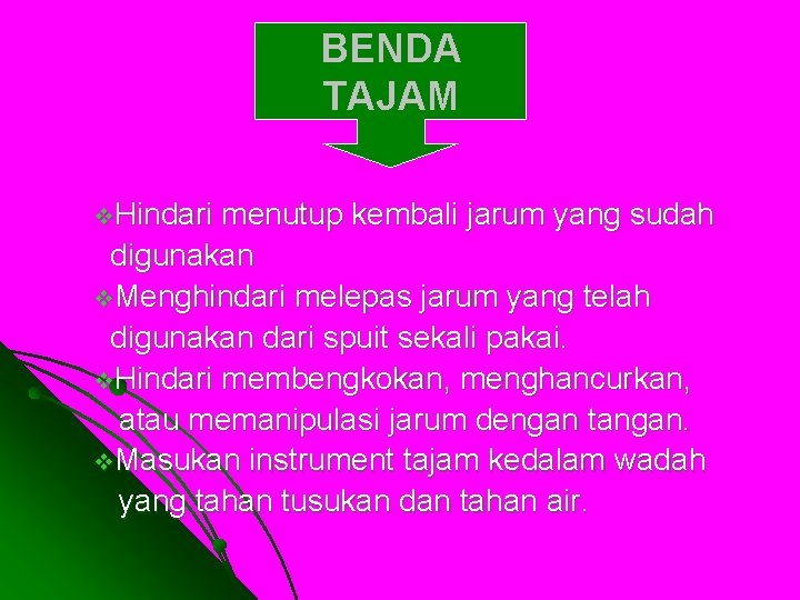 BENDA TAJAM v. Hindari menutup kembali jarum yang sudah digunakan v. Menghindari melepas jarum