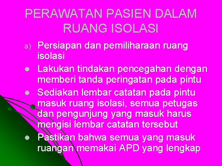 PERAWATAN PASIEN DALAM RUANG ISOLASI a) l l l Persiapan dan pemiliharaan ruang isolasi