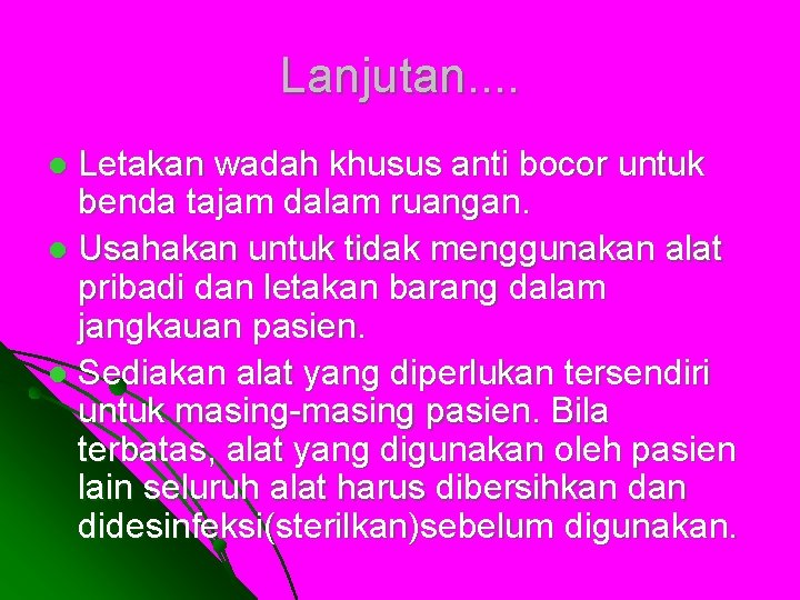 Lanjutan. . Letakan wadah khusus anti bocor untuk benda tajam dalam ruangan. l Usahakan