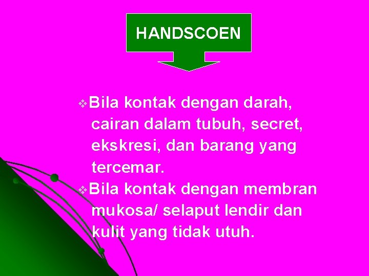 HANDSCOEN v. Bila kontak dengan darah, cairan dalam tubuh, secret, ekskresi, dan barang yang
