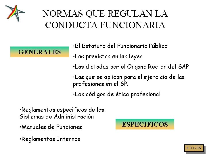 NORMAS QUE REGULAN LA CONDUCTA FUNCIONARIA GENERALES • El Estatuto del Funcionario Público •