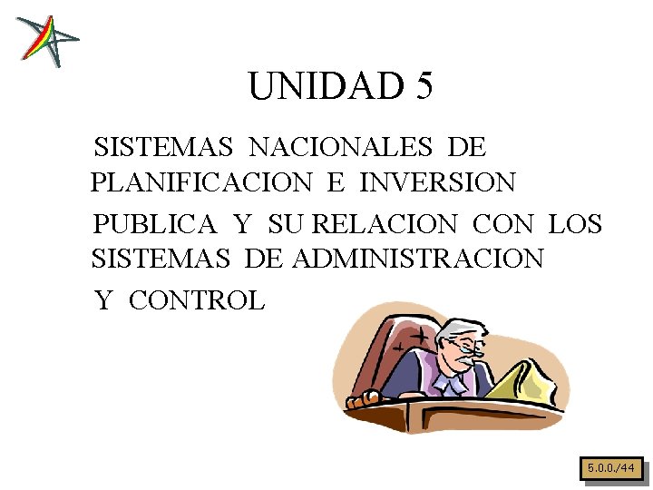 UNIDAD 5 SISTEMAS NACIONALES DE PLANIFICACION E INVERSION PUBLICA Y SU RELACION CON LOS